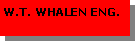 Text Box: W.T. WHALEN ENG.