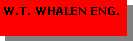 Text Box: W.T. WHALEN ENG.